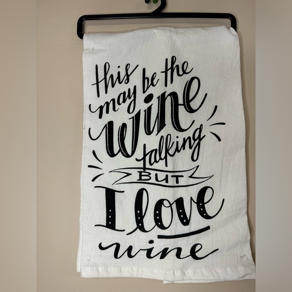 NWT “ this may be the wine talking, but I love wine” Kitchen Towel - Picture 1 of 1